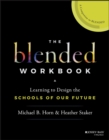 The Blended Workbook : Learning to Design the Schools of our Future - eBook