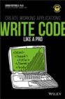 Write Code Like a Pro : Create Working Applications - eBook