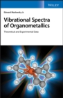 Vibrational Spectra of Organometallics : Theoretical and Experimental Data - eBook