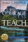 The Courage to Teach : Exploring the Inner Landscape of a Teacher's Life - eBook