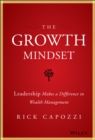 The Growth Mindset : Leadership Makes a Difference in Wealth Management - Book