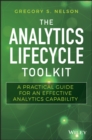 The Analytics Lifecycle Toolkit : A Practical Guide for an Effective Analytics Capability - eBook