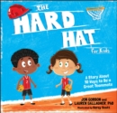 The Hard Hat for Kids : A Story About 10 Ways to Be a Great Teammate - Book