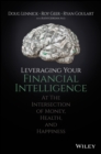 Leveraging Your Financial Intelligence : At the Intersection of Money, Health, and Happiness - eBook