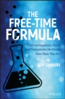 The Free-Time Formula : Finding Happiness, Focus, and Productivity No Matter How Busy You Are - eBook