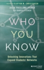 Who You Know : Unlocking Innovations That Expand Students' Networks - Book