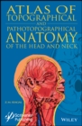 Atlas of Topographical and Pathotopographical Anatomy of the Head and Neck - eBook