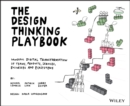 The Design Thinking Playbook : Mindful Digital Transformation of Teams, Products, Services, Businesses and Ecosystems - eBook