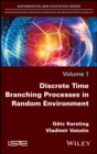 Discrete Time Branching Processes in Random Environment - eBook