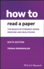 How to Read a Paper : The Basics of Evidence-based Medicine and Healthcare - Book