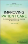 Improving Patient Care : The Implementation of Change in Health Care - Book