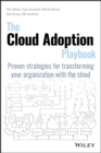 The Cloud Adoption Playbook : Proven Strategies for Transforming Your Organization with the Cloud - eBook