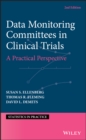 Data Monitoring Committees in Clinical Trials : A Practical Perspective - eBook