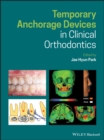 Temporary Anchorage Devices in Clinical Orthodontics - Book