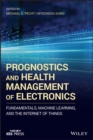 Prognostics and Health Management of Electronics : Fundamentals, Machine Learning, and the Internet of Things - eBook