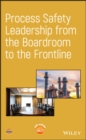 Process Safety Leadership from the Boardroom to the Frontline - Book