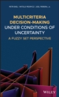 Multicriteria Decision-Making Under Conditions of Uncertainty : A Fuzzy Set Perspective - eBook