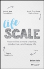 Lifescale : How to Live a More Creative, Productive, and Happy Life - Book