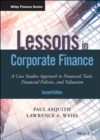 Lessons in Corporate Finance : A Case Studies Approach to Financial Tools, Financial Policies, and Valuation - Book