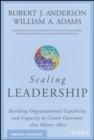 Scaling Leadership : Building Organizational Capability and Capacity to Create Outcomes that Matter Most - eBook