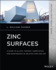 Zinc Surfaces : A Guide to Alloys, Finishes, Fabrication, and Maintenance in Architecture and Art - eBook