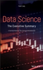Data Science : The Executive Summary - A Technical Book for Non-Technical Professionals - eBook