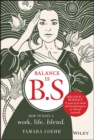 Balance is B.S. : How to Have a Work. Life. Blend. - eBook