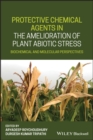 Protective Chemical Agents in the Amelioration of Plant Abiotic Stress : Biochemical and Molecular Perspectives - eBook