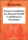 The Maudsley Practice Guidelines for Physical Health Conditions in Psychiatry - Book
