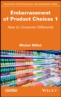 Embarrassment of Product Choices 1 : How to Consume Differently - eBook