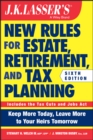 J.K. Lasser's New Rules for Estate, Retirement, and Tax Planning - eBook