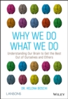 Why We Do What We Do : Understanding Our Brain to Get the Best Out of Ourselves and Others - Book
