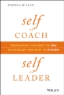 Self as Coach, Self as Leader : Developing the Best in You to Develop the Best in Others - Book