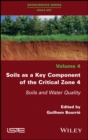 Soils as a Key Component of the Critical Zone 4 : Soils and Water Quality - eBook