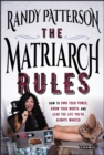 The Matriarch Rules : How to Own Your Power, Know Your Worth, and Lead the Life You've Always Wanted - eBook