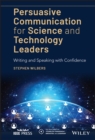 Persuasive Communication for Science and Technology Leaders : Writing and Speaking with Confidence - eBook