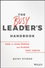 The Busy Leader's Handbook : How To Lead People and Places That Thrive - eBook