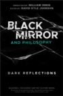 Black Mirror and Philosophy : Dark Reflections - Book