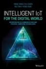 Intelligent IoT for the Digital World : Incorporating 5G Communications and Fog/Edge Computing Technologies - eBook