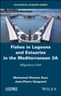 Fishes in Lagoons and Estuaries in the Mediterranean 3A : Migratory Fish - eBook
