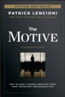 The Motive : Why So Many Leaders Abdicate Their Most Important Responsibilities - eBook
