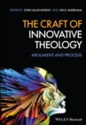 The Craft of Innovative Theology : Argument and Process - Book