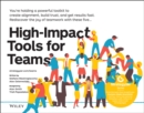 High-Impact Tools for Teams : 5 Tools to Align Team Members, Build Trust, and Get Results Fast - Book