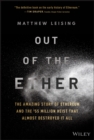 Out of the Ether : The Amazing Story of Ethereum and the $55 Million Heist that Almost Destroyed It All - Book