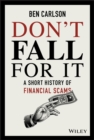 Don't Fall For It : A Short History of Financial Scams - Book