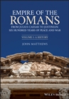 Empire of the Romans : From Julius Caesar to Justinian: Six Hundred Years of Peace and War, Volume I: A History - eBook