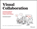 Visual Collaboration : A Powerful Toolkit for Improving Meetings, Projects, and Processes - eBook