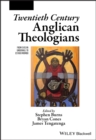 Twentieth Century Anglican Theologians : From Evelyn Underhill to Esther Mombo - eBook