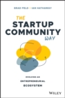 The Startup Community Way : Evolving an Entrepreneurial Ecosystem - eBook