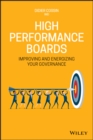 High Performance Boards : Improving and Energizing your Governance - eBook